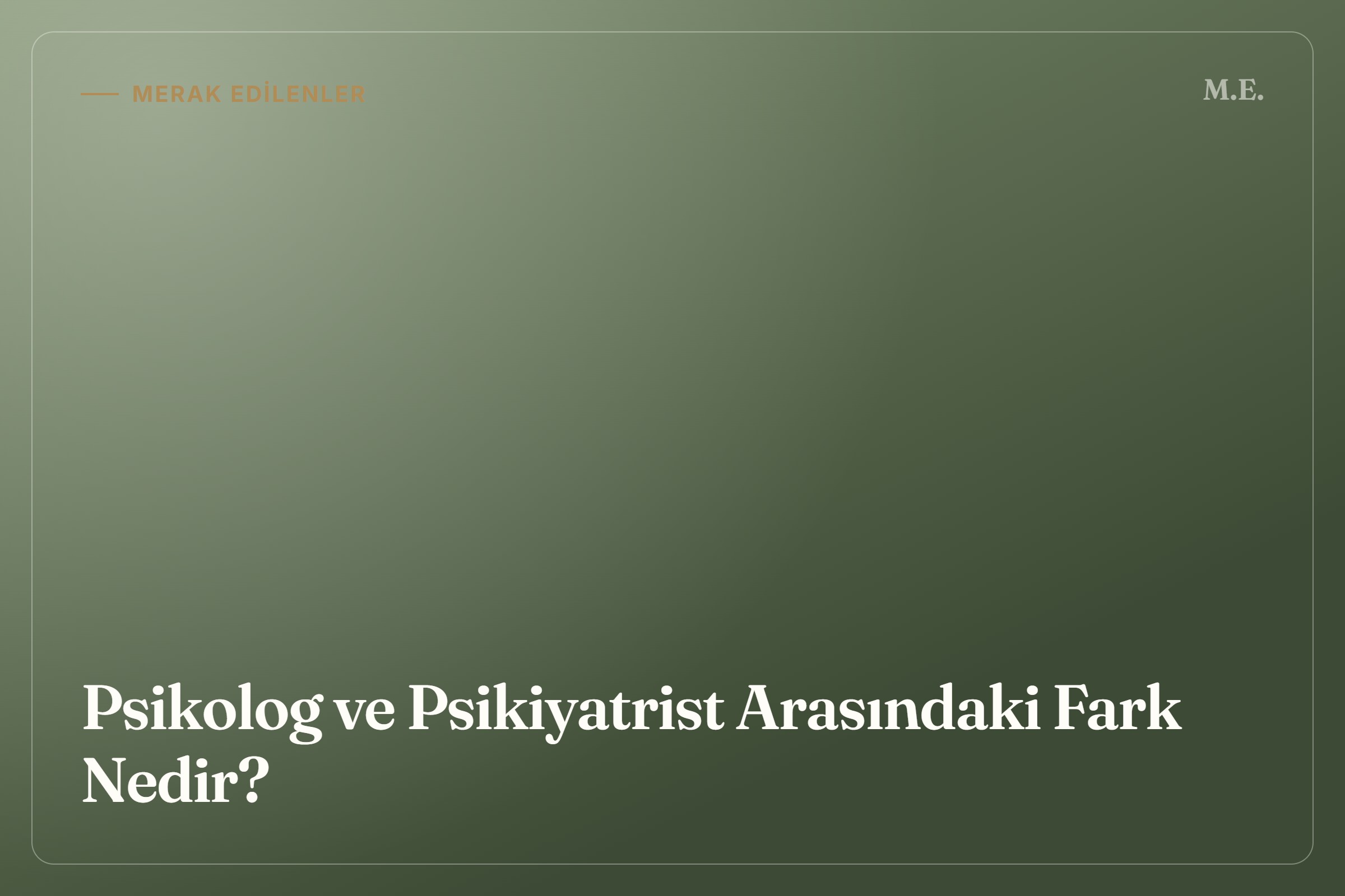 Psikolog ve Psikiyatrist Arasındaki Fark Nedir? yazısının kapak görseli